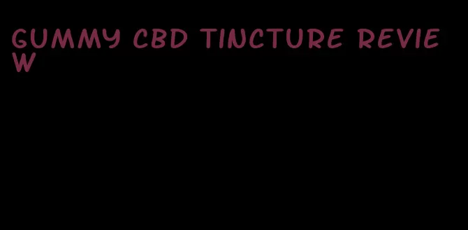 gummy cbd tincture review