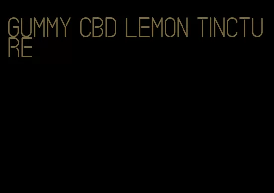 gummy cbd lemon tincture