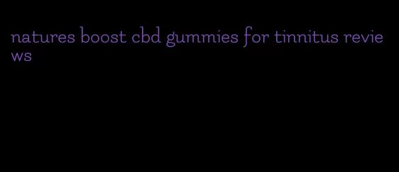 natures boost cbd gummies for tinnitus reviews