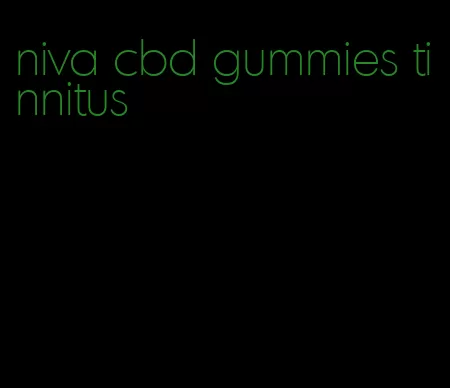 niva cbd gummies tinnitus