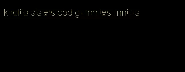 khalifa sisters cbd gummies tinnitus