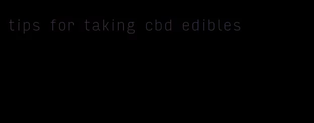 tips for taking cbd edibles