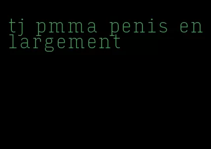 tj pmma penis enlargement