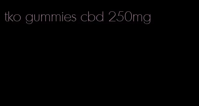 tko gummies cbd 250mg