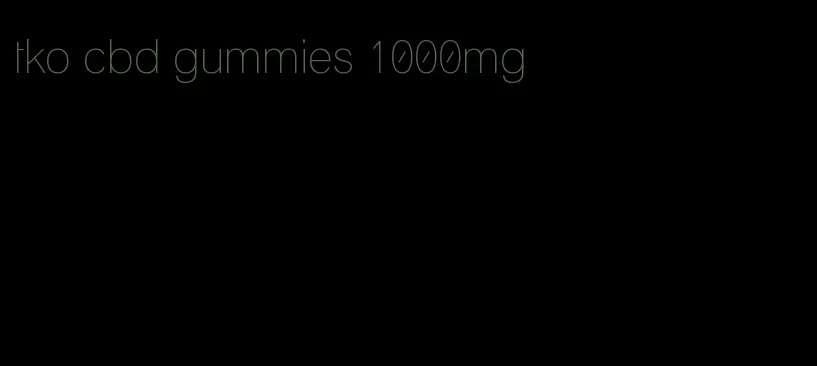 tko cbd gummies 1000mg