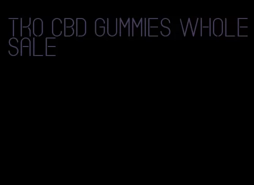 tko cbd gummies wholesale