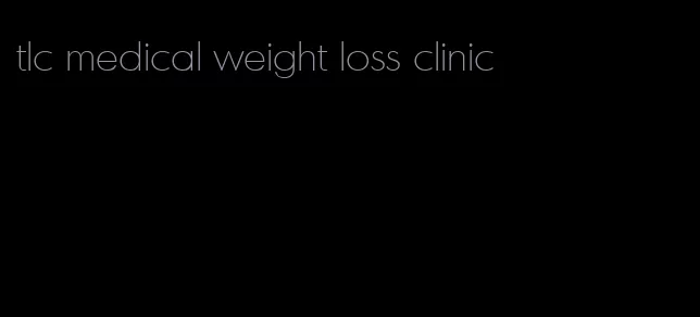 tlc medical weight loss clinic