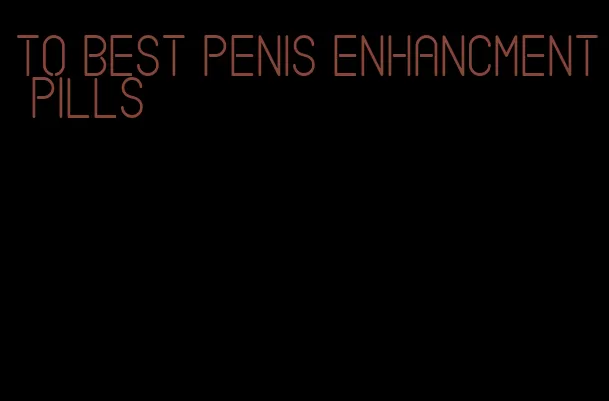 to best penis enhancment pills