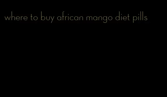 where to buy african mango diet pills