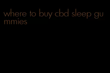 where to buy cbd sleep gummies