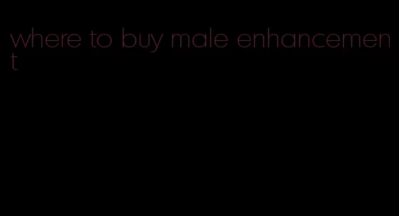 where to buy male enhancement