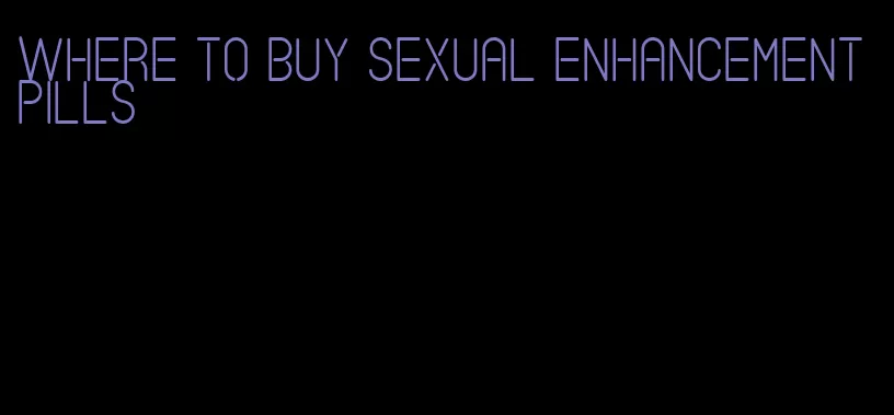 where to buy sexual enhancement pills