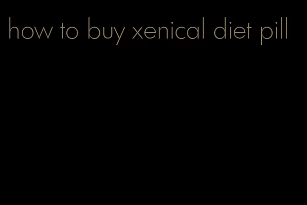 how to buy xenical diet pill