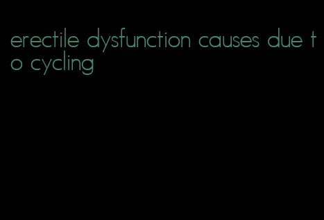 erectile dysfunction causes due to cycling