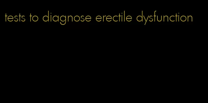 tests to diagnose erectile dysfunction