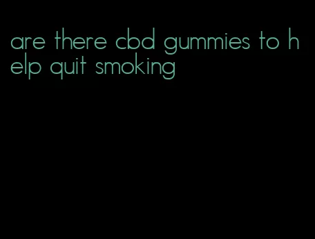 are there cbd gummies to help quit smoking