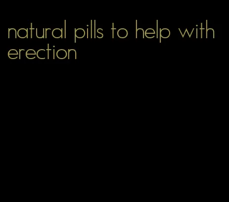 natural pills to help with erection