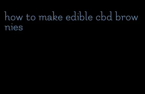 how to make edible cbd brownies