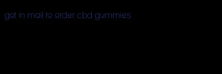 got in mail to order cbd gummies