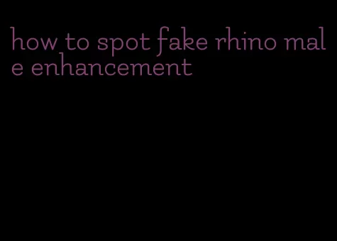 how to spot fake rhino male enhancement