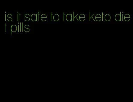 is it safe to take keto diet pills