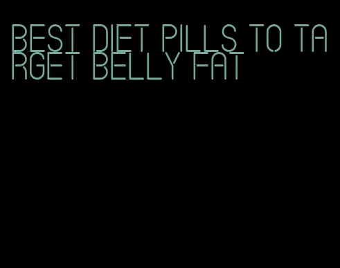 best diet pills to target belly fat