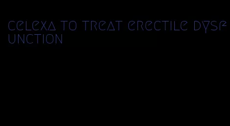 celexa to treat erectile dysfunction