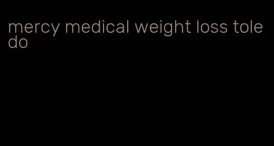 mercy medical weight loss toledo