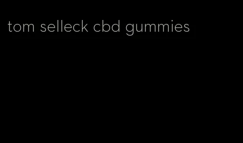 tom selleck cbd gummies