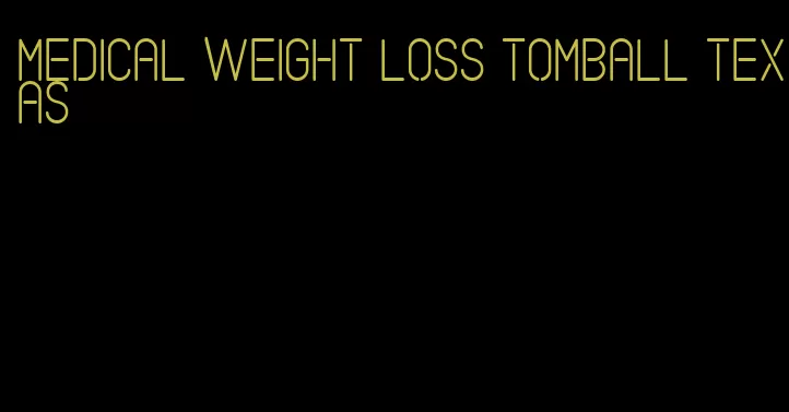 medical weight loss tomball texas