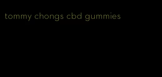 tommy chongs cbd gummies