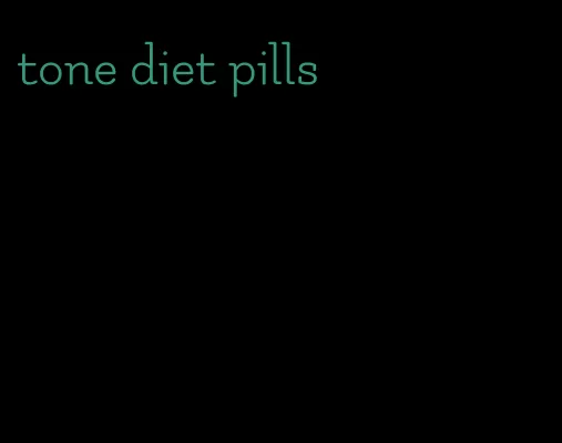 tone diet pills