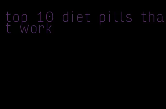 top 10 diet pills that work