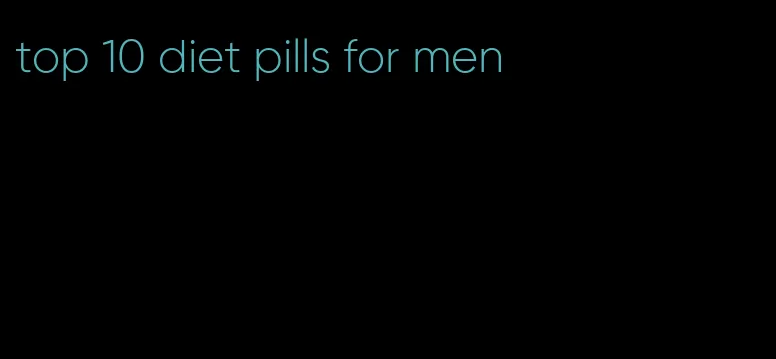 top 10 diet pills for men