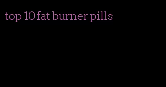 top 10 fat burner pills