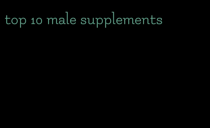 top 10 male supplements