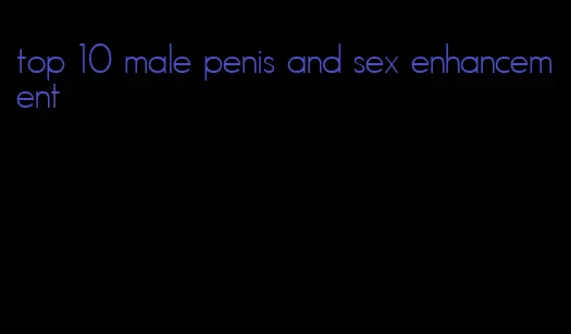 top 10 male penis and sex enhancement