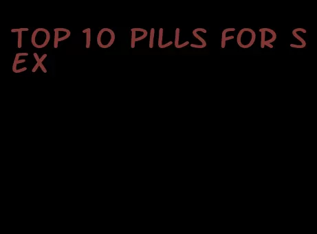 top 10 pills for sex