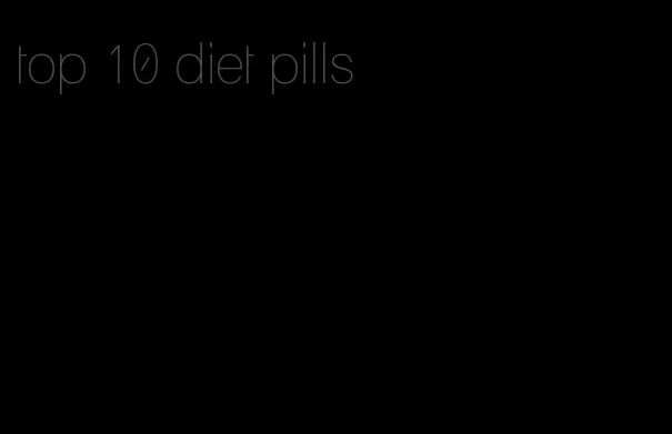 top 10 diet pills