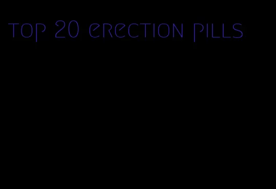 top 20 erection pills