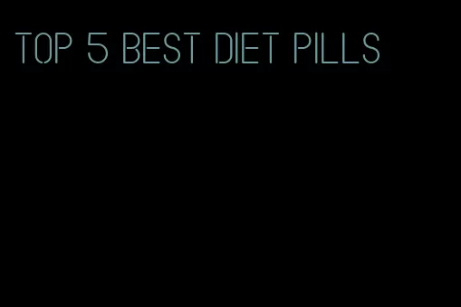 top 5 best diet pills