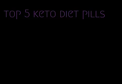 top 5 keto diet pills