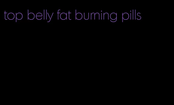 top belly fat burning pills