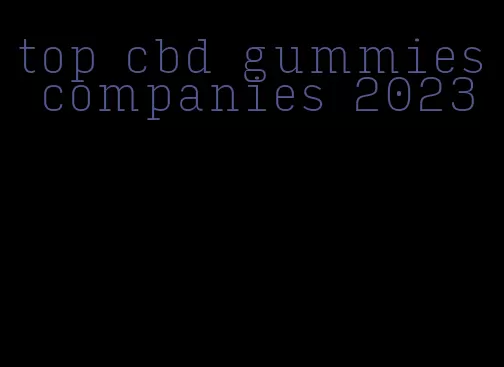 top cbd gummies companies 2023