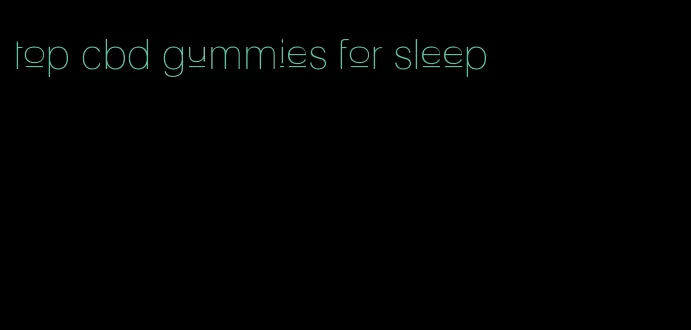 top cbd gummies for sleep