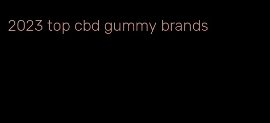 2023 top cbd gummy brands