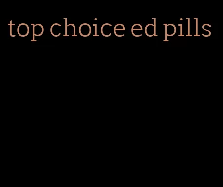 top choice ed pills