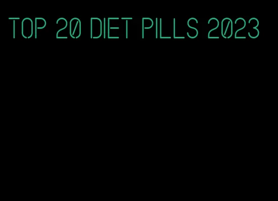 top 20 diet pills 2023