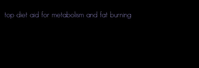 top diet aid for metabolism and fat burning