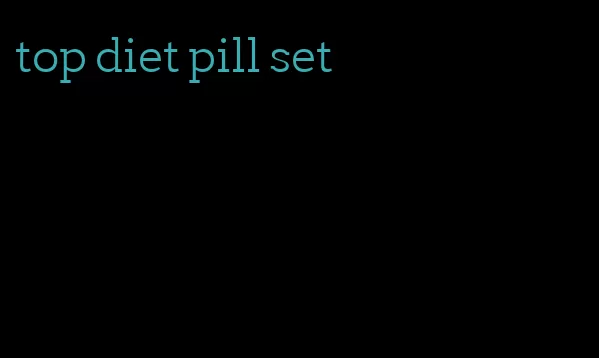 top diet pill set